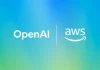 OpenAI elige AWS para expandir sus modelos de IA avanzada